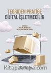 Teoriden Pratiğe Dijital İşletmecilik
