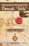 Yeni Başlayan ve Merak Edenler İçin Osmanlı “Talihi”