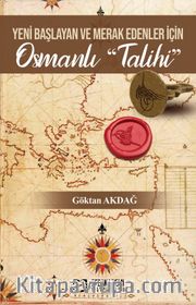 Yeni Başlayan ve Merak Edenler İçin Osmanlı “Talihi”
