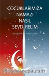 Çocuklarımıza Namazı Nasıl Sevdirelim