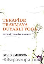 Terapide Travmaya Duyarlı Yoga <br /> Bedeni Tedaviye Katmak