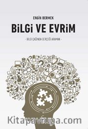 Bilgi ve Evrim <br /> Bilgi Çağında Gerçeği Aramak 