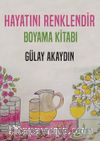 Hayatını Renklendir & Boyama Kitabı