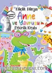 Küçük Dünya - Anne ve Yavrusu - Etkinlik Kitabı