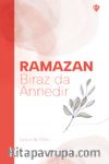 Ramazan Biraz da Annedir