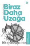 Biraz Daha Uzağa / Kuran Kıssalarından Bugüne 