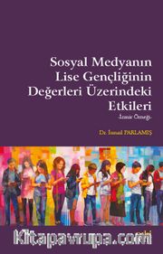 Sosyal Medyanın Lise Gençliğinin Değerleri Üzerindeki Etkileri