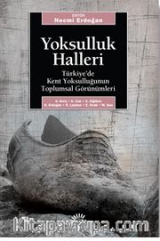 Yoksulluk Halleri / Türkiye'de Kent Yoksulluğun Toplumsal Görünümleri