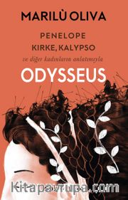 Penelope, Kirke, Kalypso ve Diğer Kadınların Anlatımıyla Odysseus
