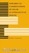 Towards an Understanding of Islam: An Intellectual Debate