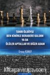Tanrı Öldüyse Ben Kiminle Berabere Kaldım ya da Ölüler Aptallar ve Diğer Adam