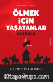 Ölmek İçin Yaşayanlar <br /> Baykoca