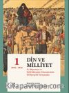 Din ve Milliyet (Ciltli) & II. Meşrutiyet ve Milli Mücadele Dönemlerinde Milliyetçilik Tartışmaları 