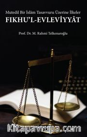 Fıkhul Evleviyyat <br /> Mutedil Bir İslam Tasavvuru Üzerine İlkeler