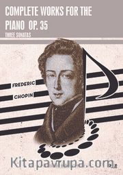 Complete Works For The Piano Op. 35 <br /> Three Sonatas