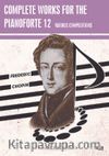 Complete Works For The Pianoforte 12 & Various Compositions
