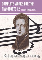 Complete Works For The Pianoforte 12 <br /> Various Compositions