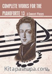 Complete works for the pianoforte 13 <br /> 4 Concert Pieces