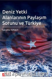 Deniz Yetki Alanlarının Paylaşım Sorunu ve Türkiye