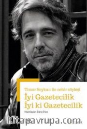 İyi Gazetecilik İyi ki Gazetecilik <br /> Timur Soykan ile Nehir Söyleşi