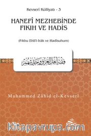 Hanefî Mezhebinde Fıkıh ve Hadis (Fıkhu Ehli’l-Irak ve Hadîsuhum)