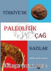 Türkiye’de Paleolitik Çağ Kazılar 