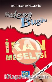 Dünden Bugüne İran Meselesi