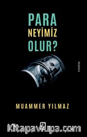 Para Neyimiz Olur?