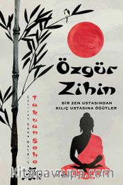 Özgür Zihin <br /> Bir Zen Ustasından Kılıç Ustasına Öğütler