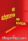 Ne Köşedeyim Ne Kıyıda