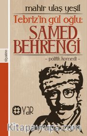 Tebriz’in Gül Oğlu: Samed Behrengi