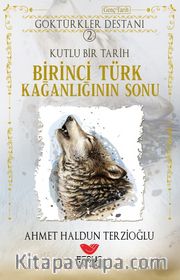 Birinci Türk Kağanlığının Sonu / Göktürkler Destanı 2