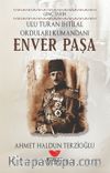 Ulu Turan İhtilal Orduları Kumandanı Enver Paşa / Genç Tarih