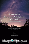 Materyalist Bir Dünya Görüşünün Ötesinde
