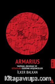 Armarius <br /> Yazmak, Okumak ve Kitaplar Üzerine Düşünceler