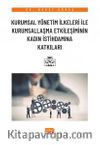 Kurumsal Yönetim İlkeleri ile Kurumsallaşma Etkileşiminin Kadın İstihdamına Katkıları