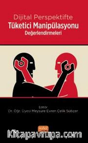 Dijital Perspektifte Tüketici Manipülasyonu Değerlendirmeleri