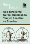 Suç Yargılama Süreci Hukukunda Temyiz Denetimi ve Sınırları