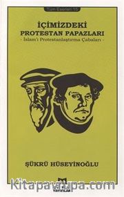İçimizdeki Protestan Papazları <br /> İslam'ı Protestanlaştırma Çabaları