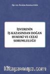 İşverenin İş Kazasından Doğan Hukuki ve Cezai Sorumluluğu 