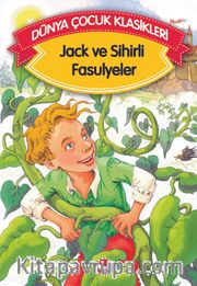 Jack ve Sihirli Fasulyeler (Düz Yazılı) / Dünya Çocuk Klasikleri