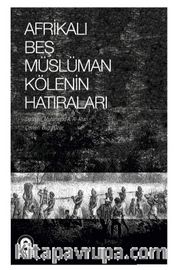 Afrikalı Beş Müslüman Kölenin Hatıraları