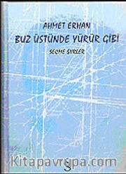 Buz Üstünde Yürür Gibi / Seçme Şiirler