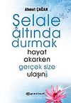 Şelale Altında Durmak / Hayat Akarken Gerçek Size Ulaşın