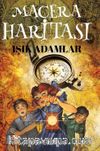 Macera Haritası / Işık Adamlar