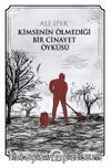 Kimsenin Ölmediği Bir Cinayet Öyküsü