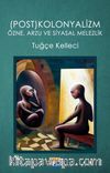 (Post)kolonyalizm Özne, Arzu ve Siyasal Melezlik