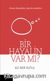 Bir Hayalin Var mı?