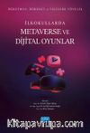 Öğretmen, Öğrenci ve Velilere Yönelik İlkokullarda Metaverse ve Dijital Oyunlar