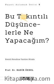Bu Takıntılı Düşüncelerle Ne Yapacağım?